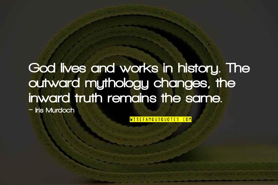 History And God Quotes By Iris Murdoch: God lives and works in history. The outward History And God Quotes By Iris Murdoch: God lives and works in history. The outward