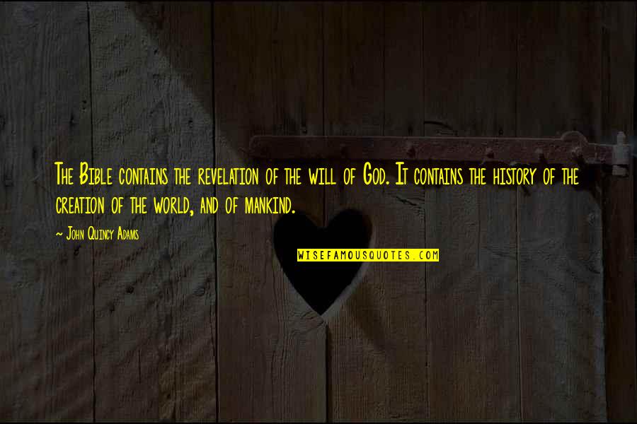 History And God Quotes By John Quincy Adams: The Bible contains the revelation of the will History And God Quotes By John Quincy Adams: The Bible contains the revelation of the will