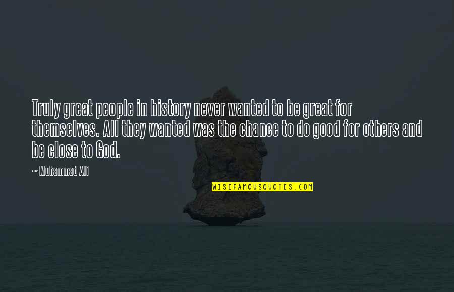 History And God Quotes By Muhammad Ali: Truly great people in history never wanted to History And God Quotes By Muhammad Ali: Truly great people in history never wanted to