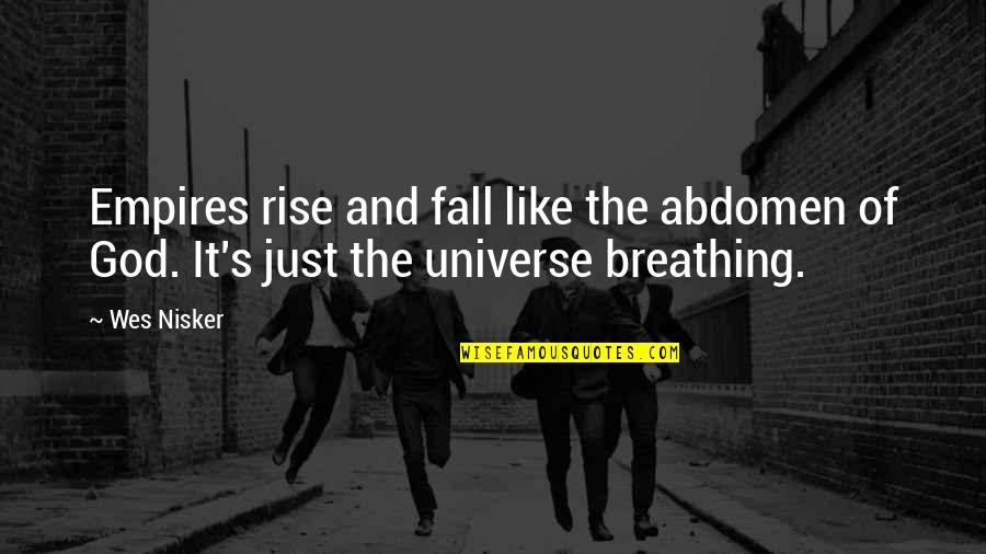 History And God Quotes By Wes Nisker: Empires rise and fall like the abdomen of