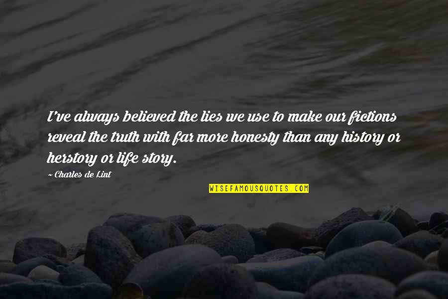 History And Lies Quotes By Charles De Lint: I've always believed the lies we use to History And Lies Quotes By Charles De Lint: I've always believed the lies we use to