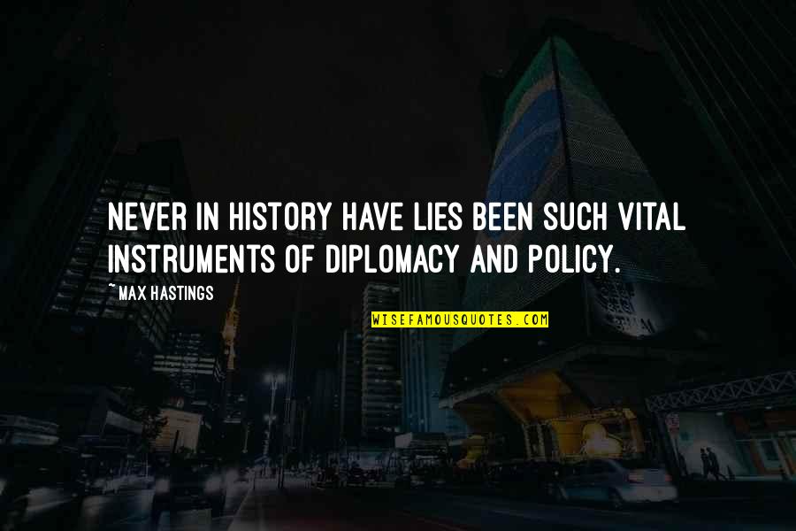 History And Lies Quotes By Max Hastings: Never in history have lies been such vital