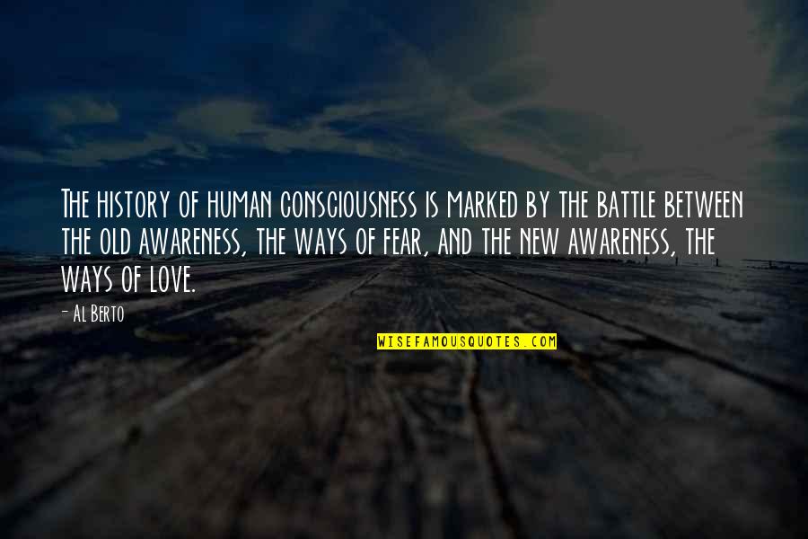 History And Love Quotes By Al Berto: The history of human consciousness is marked by