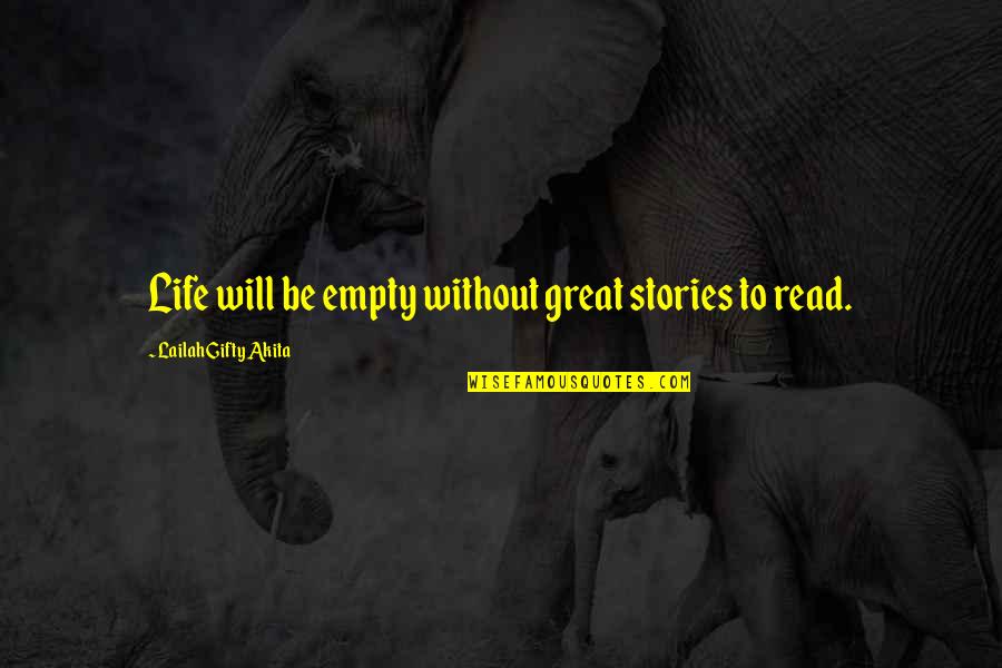 History And Love Quotes By Lailah Gifty Akita: Life will be empty without great stories to