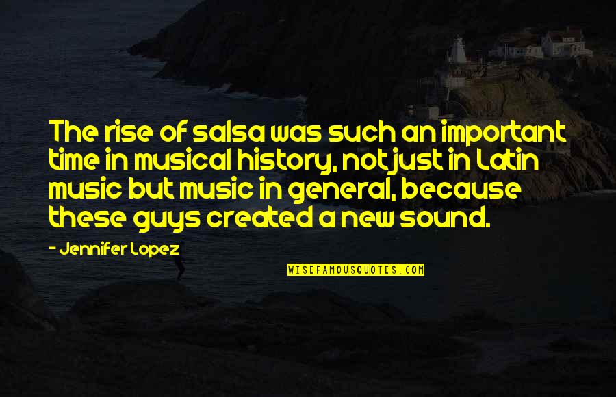 History And Music Quotes By Jennifer Lopez: The rise of salsa was such an important