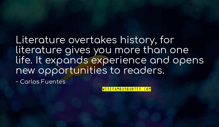 History And Quotes By Carlos Fuentes: Literature overtakes history, for literature gives you more