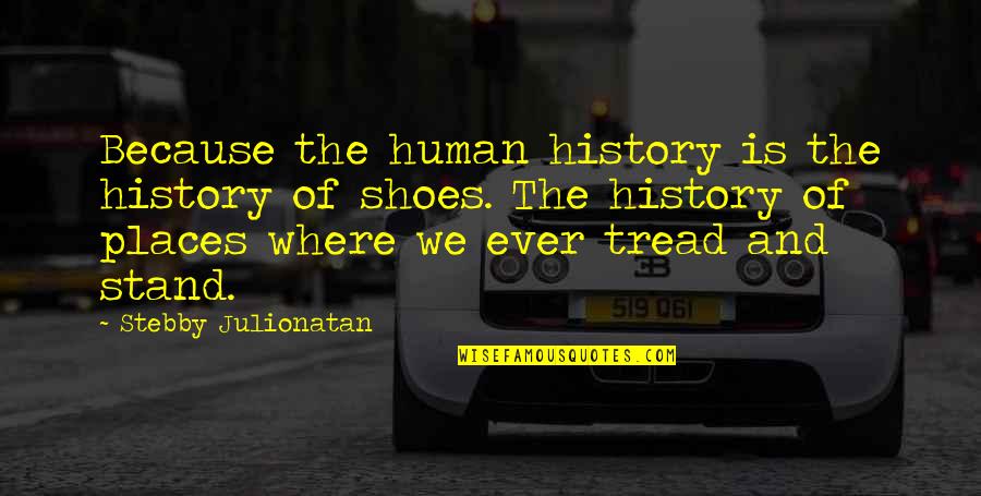 History And Quotes By Stebby Julionatan: Because the human history is the history of
