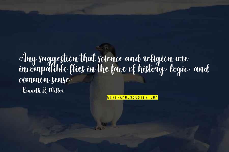 History And Religion Quotes By Kenneth R. Miller: Any suggestion that science and religion are incompatible