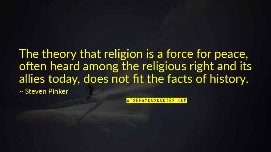 History And Religion Quotes By Steven Pinker: The theory that religion is a force for