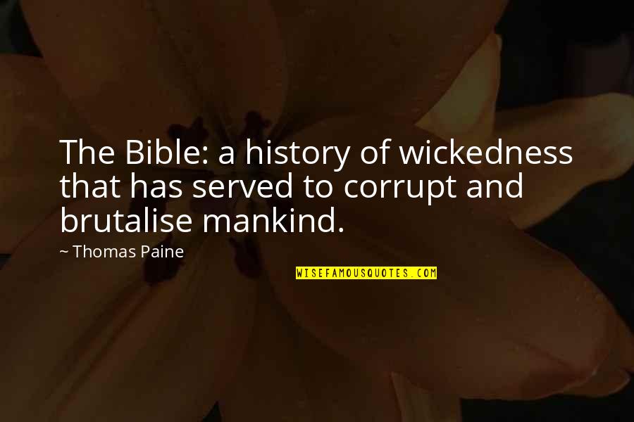 History And Religion Quotes By Thomas Paine: The Bible: a history of wickedness that has