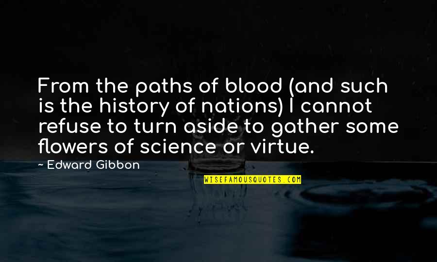 History And Science Quotes By Edward Gibbon: From the paths of blood (and such is