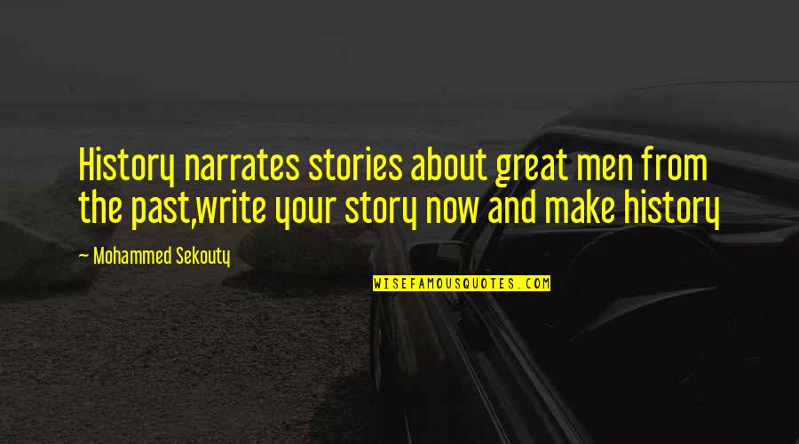 History And The Past Quotes By Mohammed Sekouty: History narrates stories about great men from the History And The Past Quotes By Mohammed Sekouty: History narrates stories about great men from the