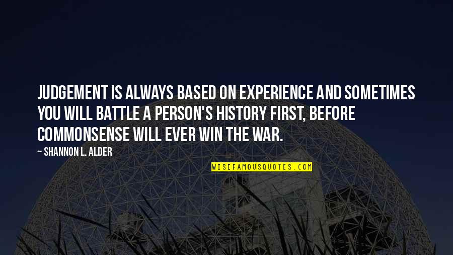 History And The Past Quotes By Shannon L. Alder: Judgement is always based on experience and sometimes