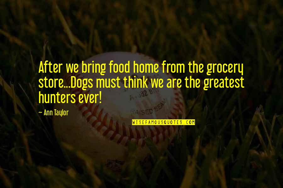 History Being Biased Quotes By Ann Taylor: After we bring food home from the grocery History Being Biased Quotes By Ann Taylor: After we bring food home from the grocery