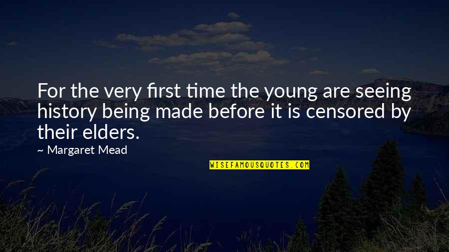 History Being Made Quotes By Margaret Mead: For the very first time the young are