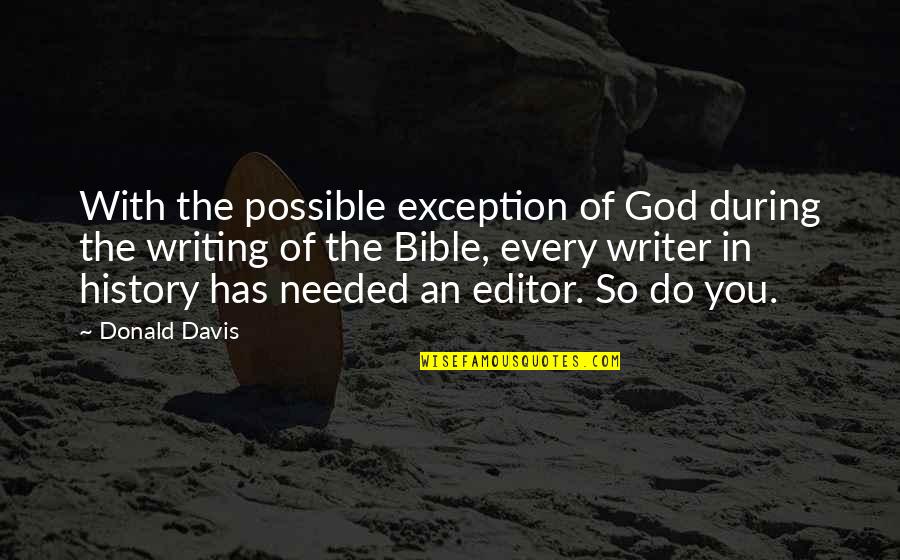 History Bible Quotes By Donald Davis: With the possible exception of God during the