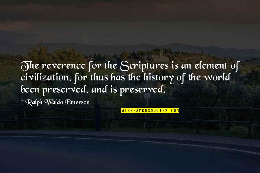 History Bible Quotes By Ralph Waldo Emerson: The reverence for the Scriptures is an element