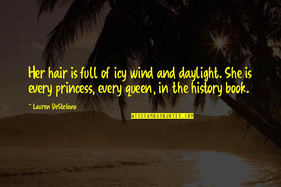 History Book Quotes By Lauren DeStefano: Her hair is full of icy wind and