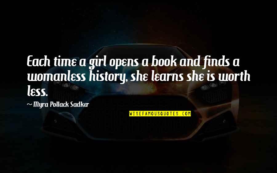 History Book Quotes By Myra Pollack Sadker: Each time a girl opens a book and