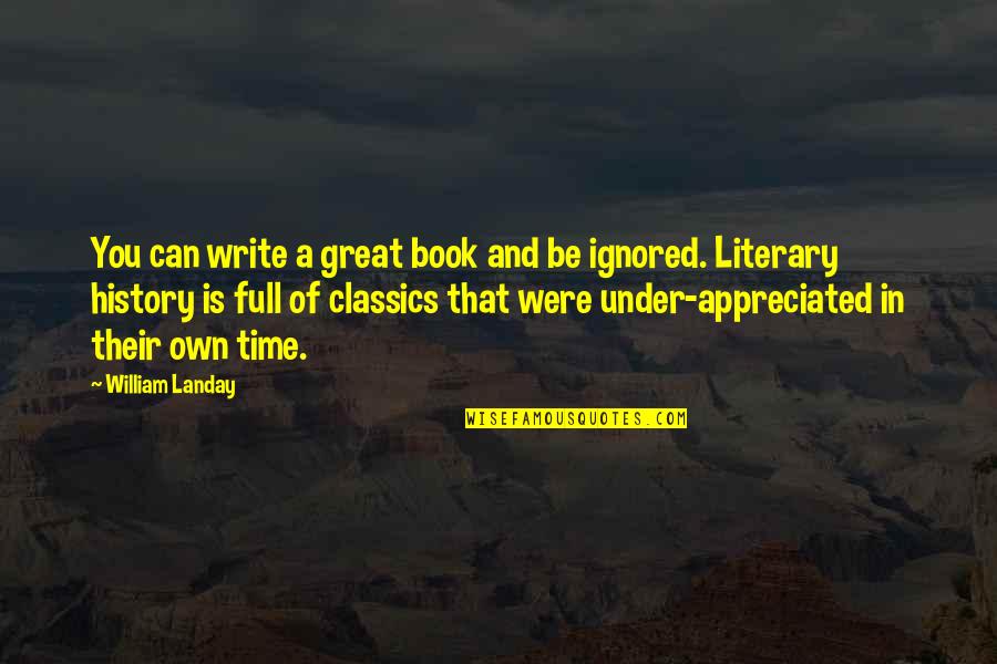 History Book Quotes By William Landay: You can write a great book and be