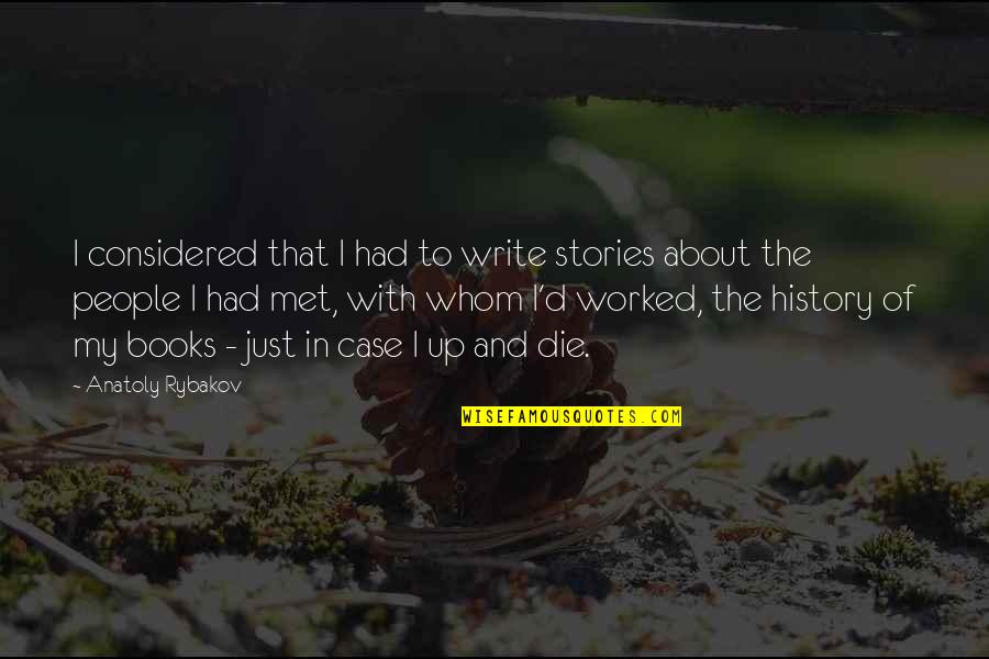 History Books Quotes By Anatoly Rybakov: I considered that I had to write stories History Books Quotes By Anatoly Rybakov: I considered that I had to write stories