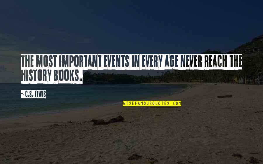 History Books Quotes By C.S. Lewis: The most important events in every age never
