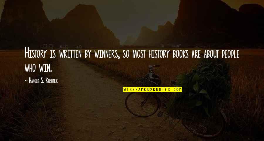 History Books Quotes By Harold S. Kushner: History is written by winners, so most history History Books Quotes By Harold S. Kushner: History is written by winners, so most history