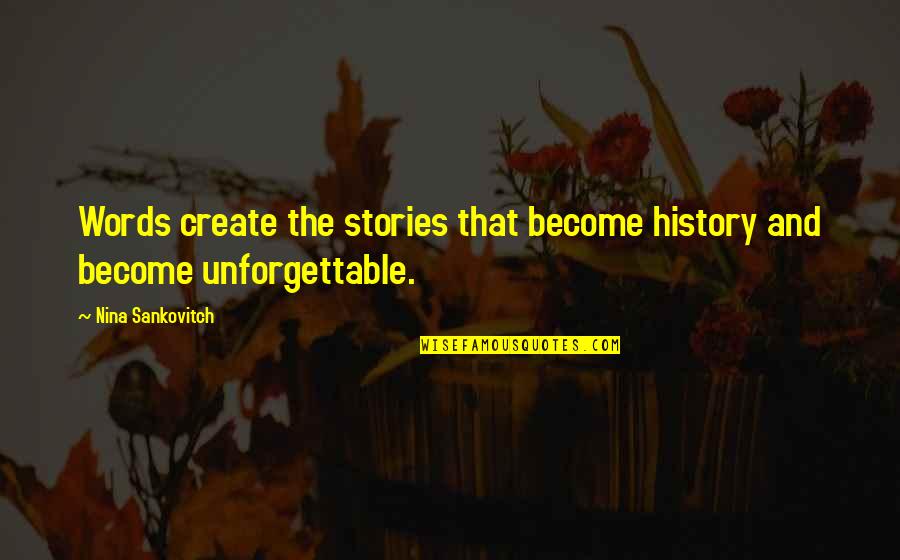 History Books Quotes By Nina Sankovitch: Words create the stories that become history and