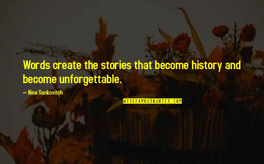 History Books Quotes By Nina Sankovitch: Words create the stories that become history and History Books Quotes By Nina Sankovitch: Words create the stories that become history and