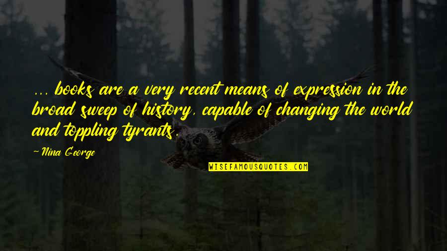 History Changing Quotes By Nina George: ... books are a very recent means of History Changing Quotes By Nina George: ... books are a very recent means of