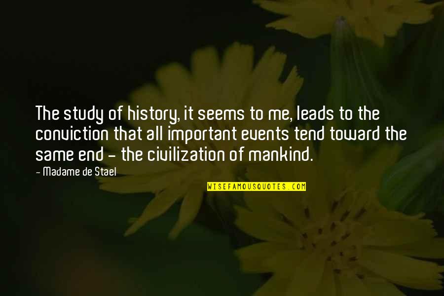 History Civilization Quotes By Madame De Stael: The study of history, it seems to me,
