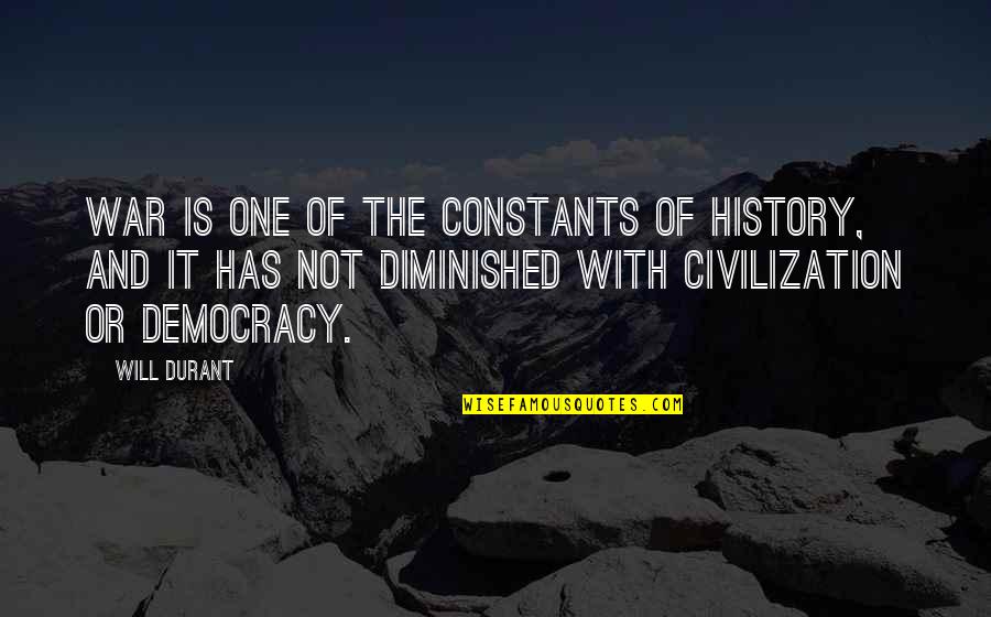 History Civilization Quotes By Will Durant: War is one of the constants of history,