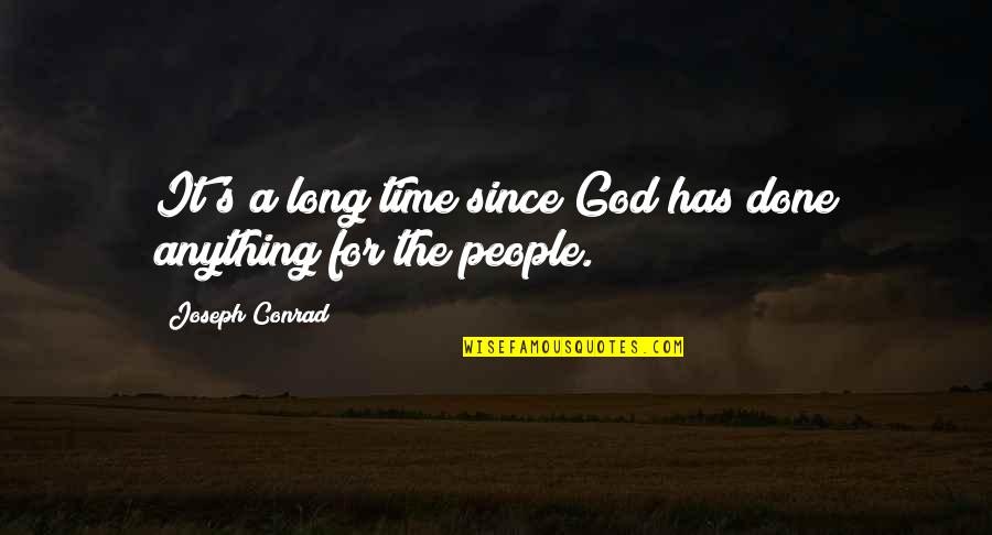 History Echoes Quote Quotes By Joseph Conrad: It's a long time since God has done