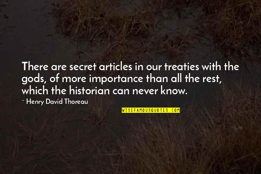 History Importance Quotes By Henry David Thoreau: There are secret articles in our treaties with History Importance Quotes By Henry David Thoreau: There are secret articles in our treaties with