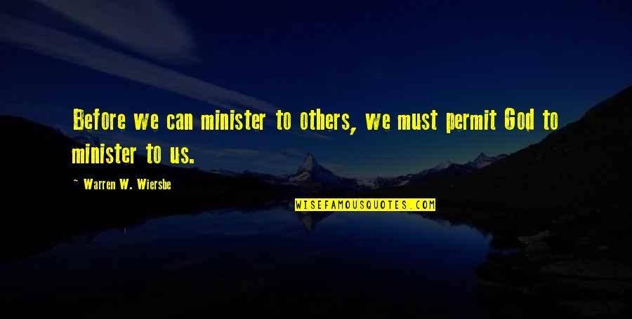 History In Brave New World Quotes By Warren W. Wiersbe: Before we can minister to others, we must