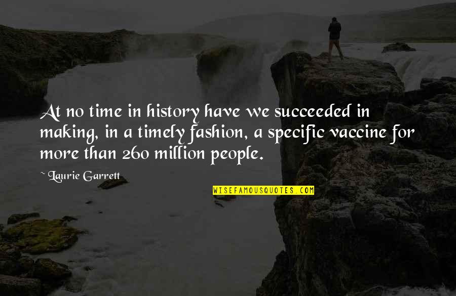 History In The Making Quotes By Laurie Garrett: At no time in history have we succeeded