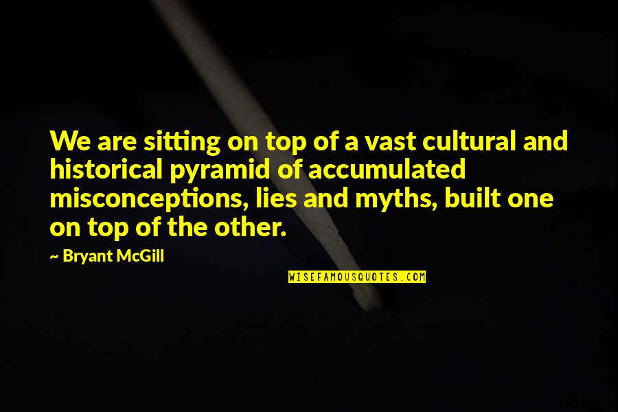 History Is Lies Quotes By Bryant McGill: We are sitting on top of a vast