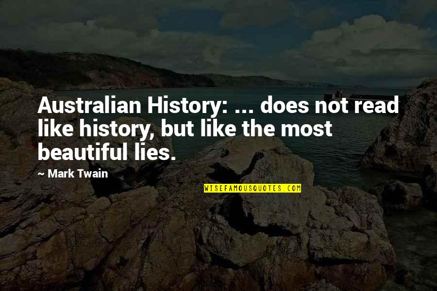 History Is Lies Quotes By Mark Twain: Australian History: ... does not read like history,