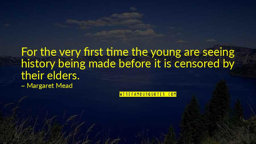 History Is Made By Quotes By Margaret Mead: For the very first time the young are