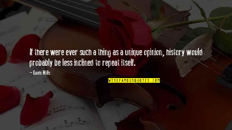 History Is Repeating Quotes By Gavin Mills: If there were ever such a thing as History Is Repeating Quotes By Gavin Mills: If there were ever such a thing as