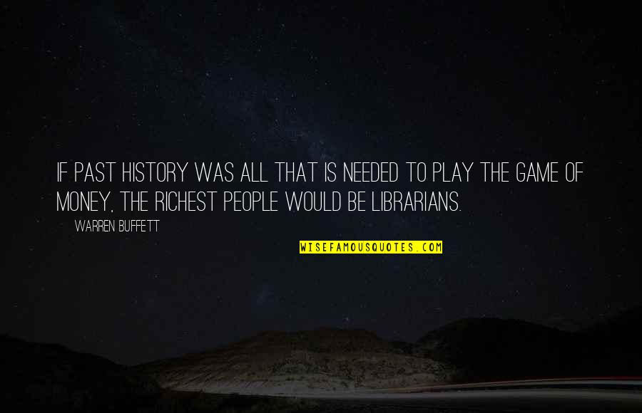 History Is The Past Quotes By Warren Buffett: If past history was all that is needed