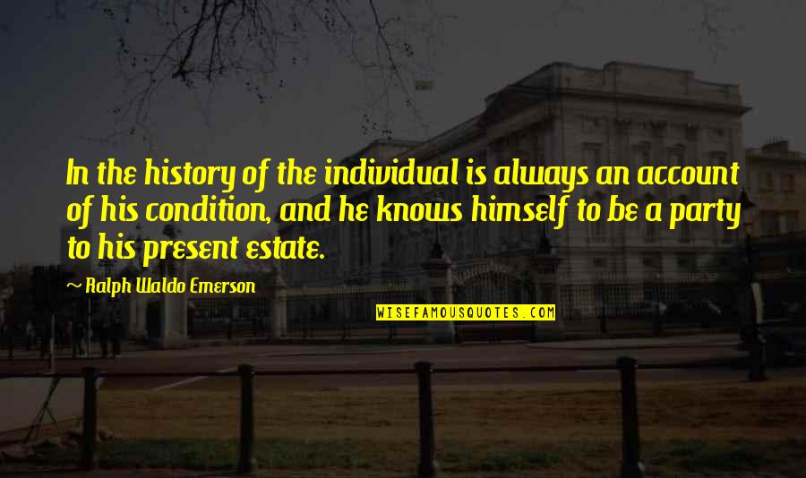 History Is The Present Quotes By Ralph Waldo Emerson: In the history of the individual is always