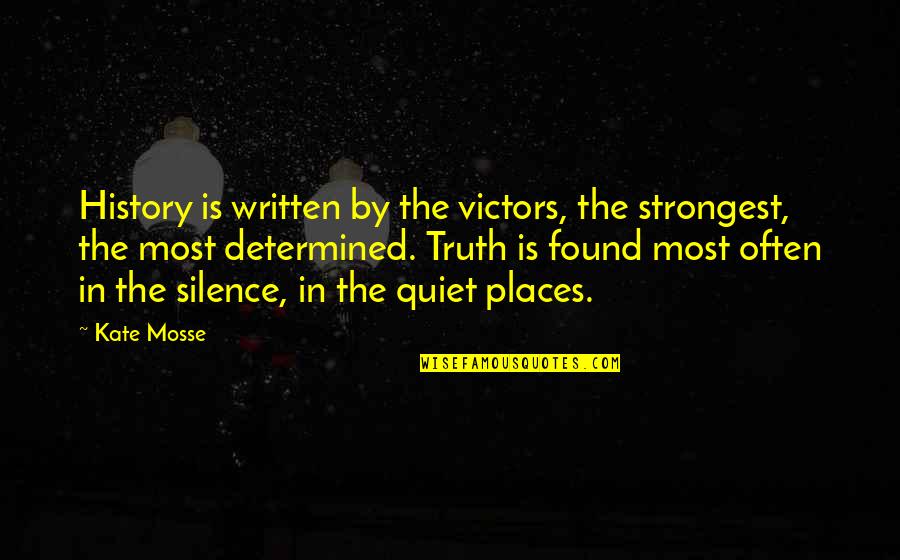 History Is Written By The Victors Quotes By Kate Mosse: History is written by the victors, the strongest,