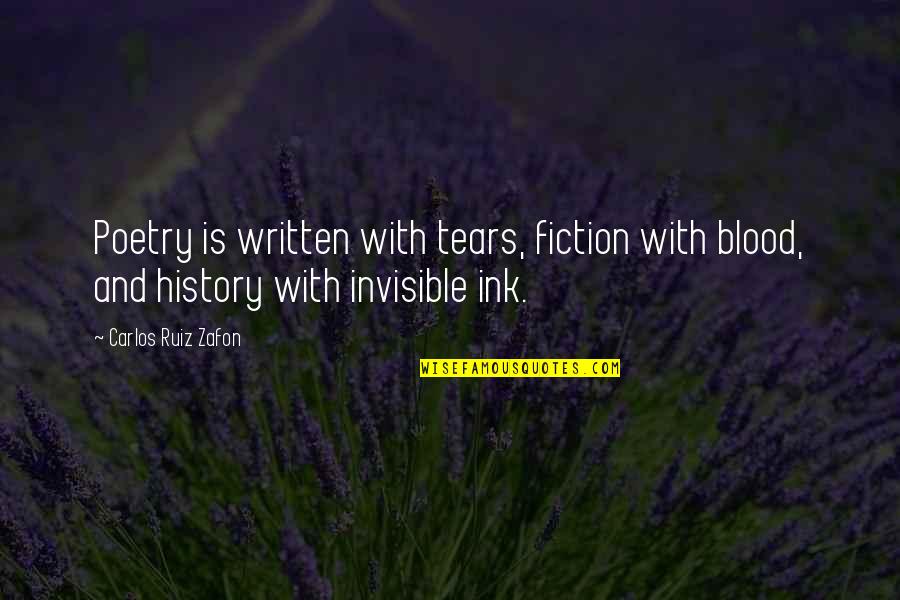 History Is Written Quotes By Carlos Ruiz Zafon: Poetry is written with tears, fiction with blood,