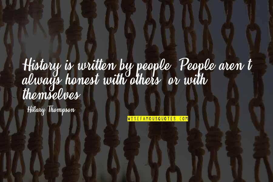 History Is Written Quotes By Hilary Thompson: History is written by people. People aren't always