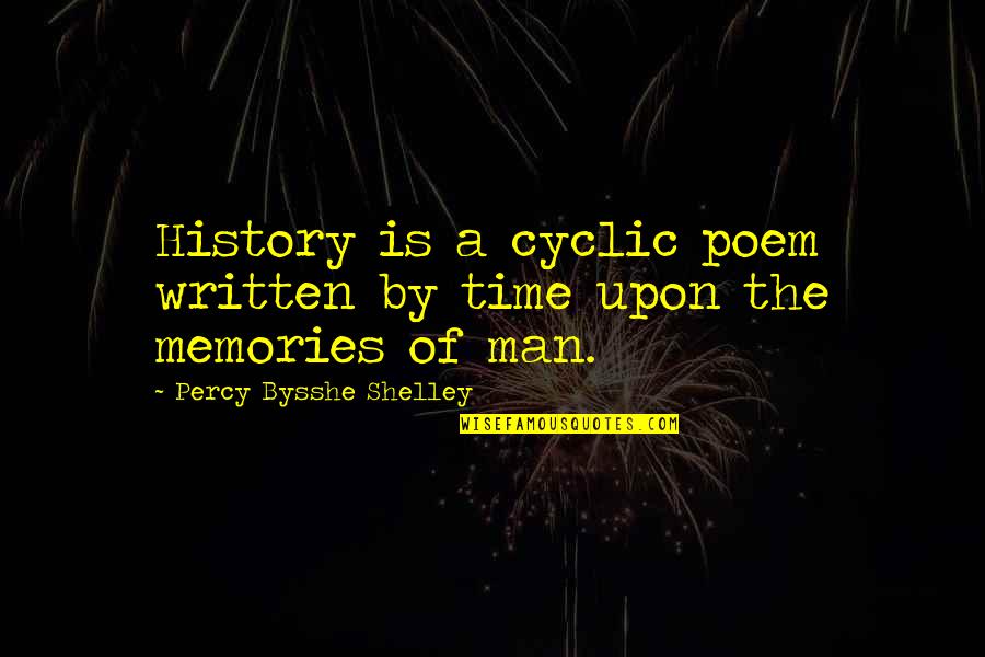 History Is Written Quotes By Percy Bysshe Shelley: History is a cyclic poem written by time