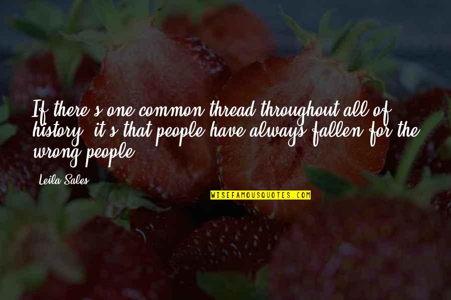 History Love Quotes By Leila Sales: If there's one common thread throughout all of