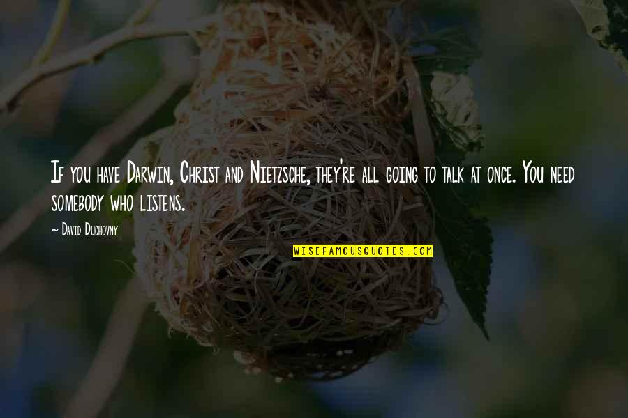 History Memes Byzantine Quotes By David Duchovny: If you have Darwin, Christ and Nietzsche, they're History Memes Byzantine Quotes By David Duchovny: If you have Darwin, Christ and Nietzsche, they're