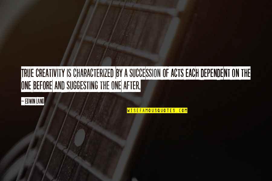History Never Lies Quotes By Edwin Land: True creativity is characterized by a succession of History Never Lies Quotes By Edwin Land: True creativity is characterized by a succession of