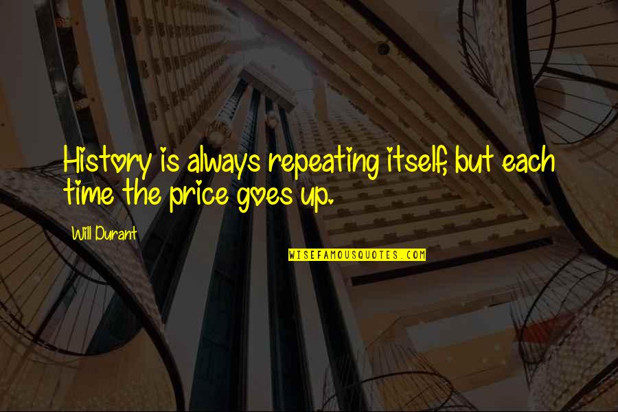 History Not Repeating Quotes By Will Durant: History is always repeating itself, but each time